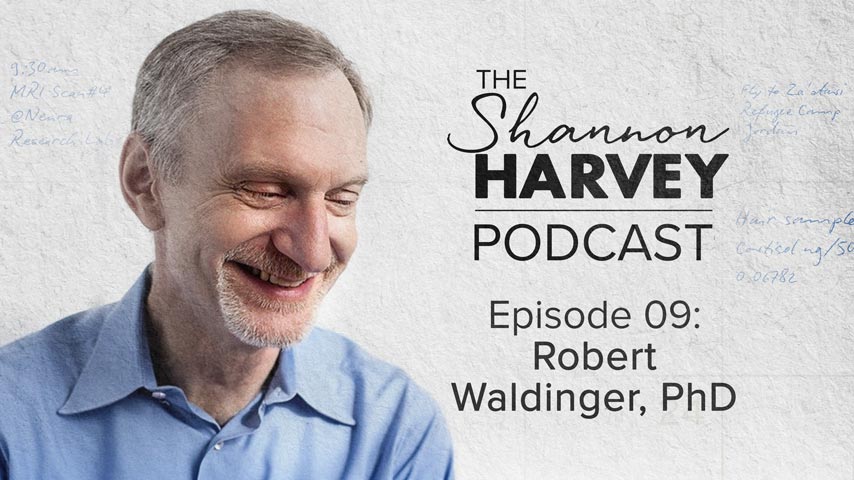 Better Together: How Relationships Impact Your Health – with Robert Waldinger, PhD. (#09)